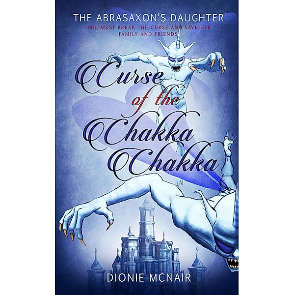 Curse of the Chakka Chakka / The Abrasaxon's Daughter Bd.2, Dionie Mcnair
