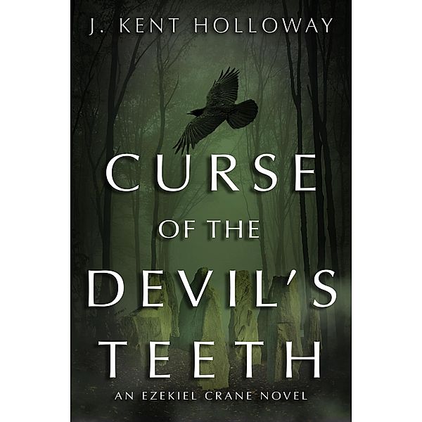 Curse of the Devil's Teeth (An Ezekiel Crane Paranormal Mystery, #1) / An Ezekiel Crane Paranormal Mystery, Kent Holloway