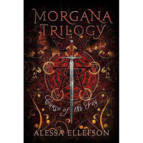 Curse of the Fey (Morgana Trilogy, #3) / Morgana Trilogy, Alessa Ellefson