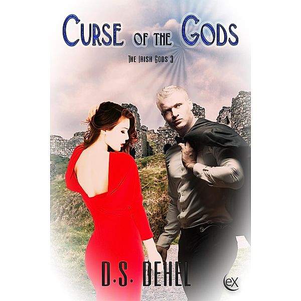 Curse of the Gods (The Irish Gods, #3) / The Irish Gods, D. S. Dehel