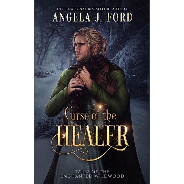 Curse of the Healer (Tales of the Enchanted Wildwood, #2) / Tales of the Enchanted Wildwood, Angela J. Ford