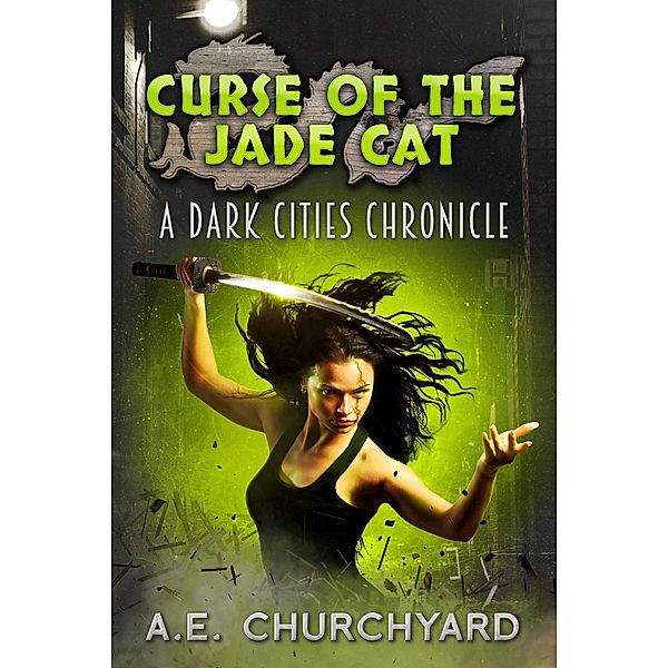 Curse of The Jade Cat (The Dark City Chronicles, #2) / The Dark City Chronicles, A. E. Churchyard