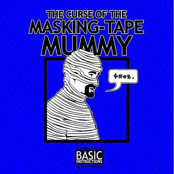 Curse of the Masking Tape Mummy / Basic Instructions Bd.3, Scott Meyer