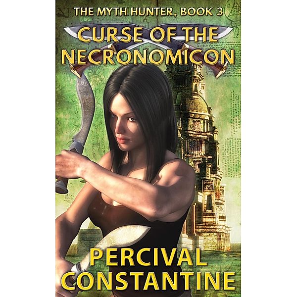 Curse of the Necronomicon (The Myth Hunter, #3) / The Myth Hunter, Percival Constantine