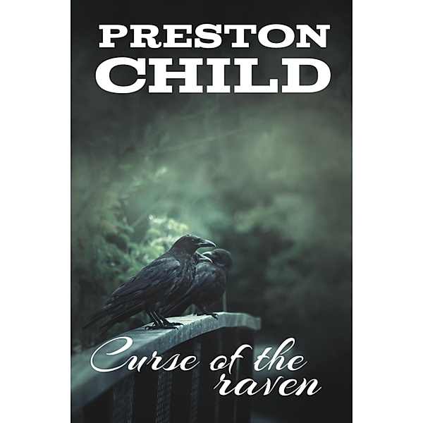 Curse of the raven, PRESTON CHILD