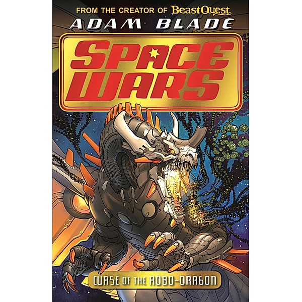 Curse of the Robo-Dragon / Beast Quest: Space Wars, Adam Blade
