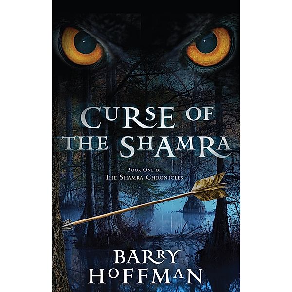 Curse of the Shamra: The Shamra Chronicles Book 1 / Barry Hoffman, BARRY HOFFMAN