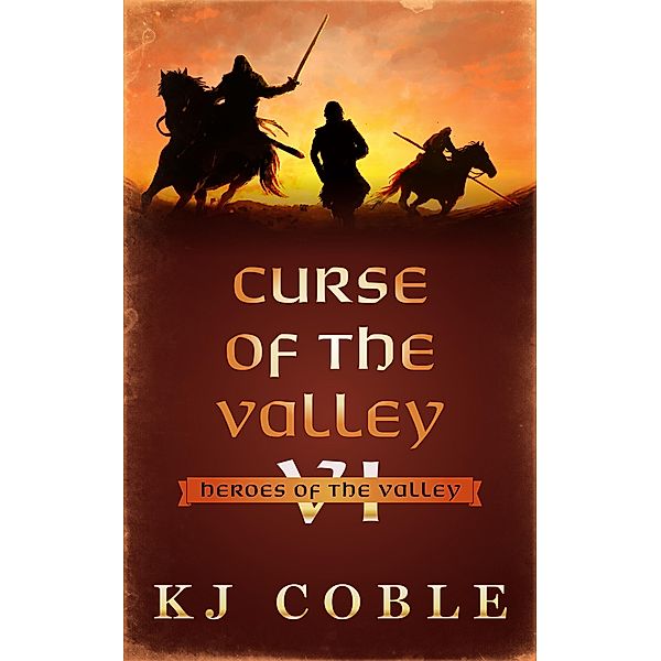 Curse of the Valley (Heroes of the Valley, #6) / Heroes of the Valley, K. J. Coble