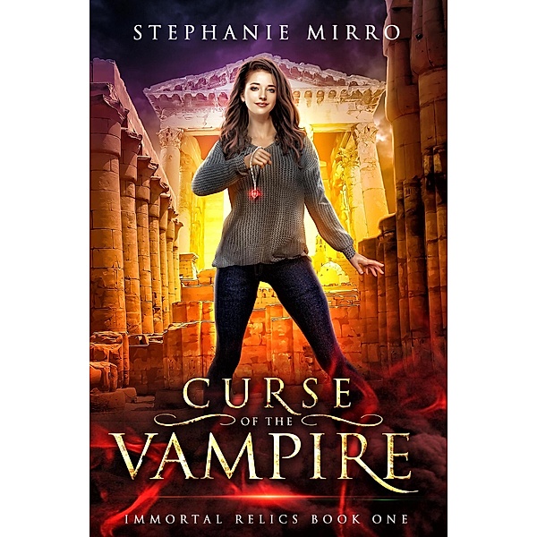 Curse of the Vampire (Immortal Relics, #1) / Immortal Relics, Stephanie Mirro