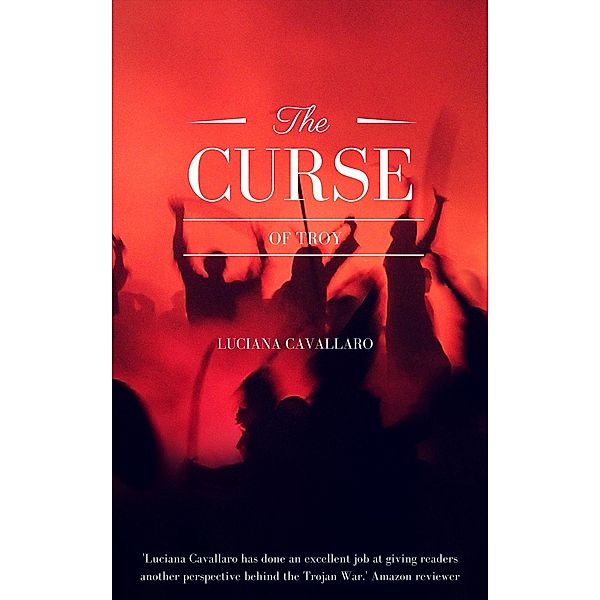 Curse of Troy: Helen's Story / Luciana Cavallaro, Luciana Cavallaro
