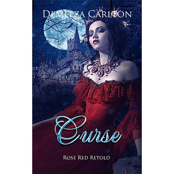 Curse: Rose Red Retold (Romance a Medieval Fairytale series, #23) / Romance a Medieval Fairytale series, Demelza Carlton