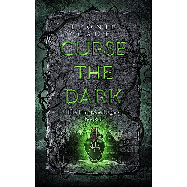 Curse the Dark (The Harstone Legacy, #1) / The Harstone Legacy, Leonie Gant