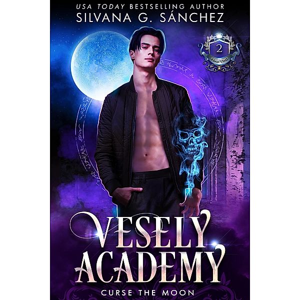Curse the Moon (Vesely Academy, #2) / Vesely Academy, Silvana G. Sánchez