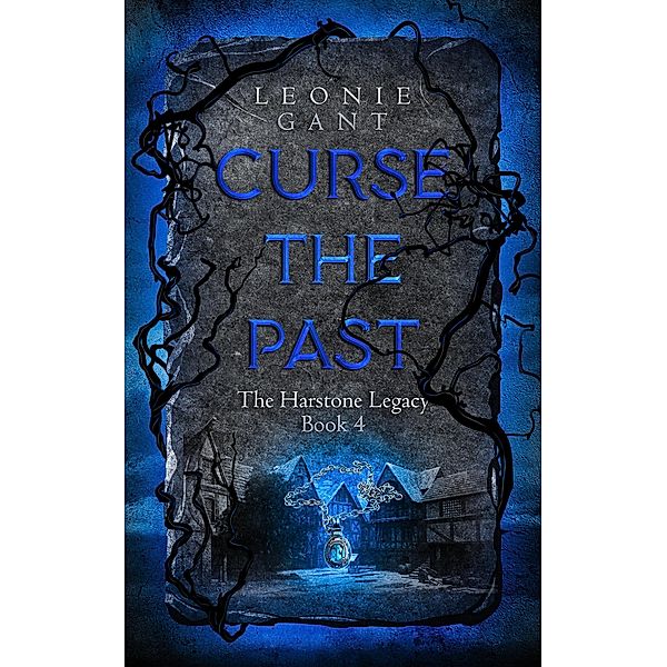 Curse the Past (The Harstone Legacy, #4) / The Harstone Legacy, Leonie Gant