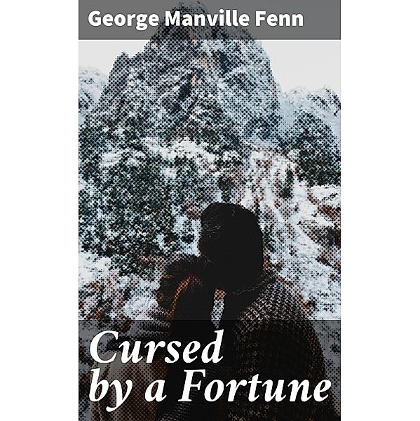 Cursed by a Fortune, George Manville Fenn