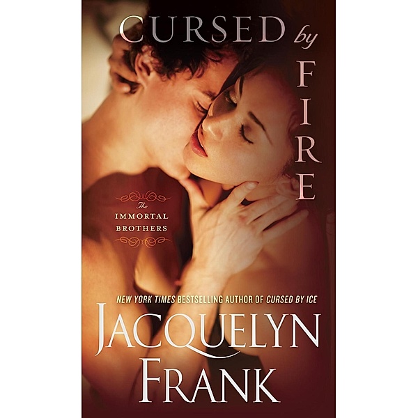 Cursed by Fire / The Immortal Brothers Bd.1, Jacquelyn Frank