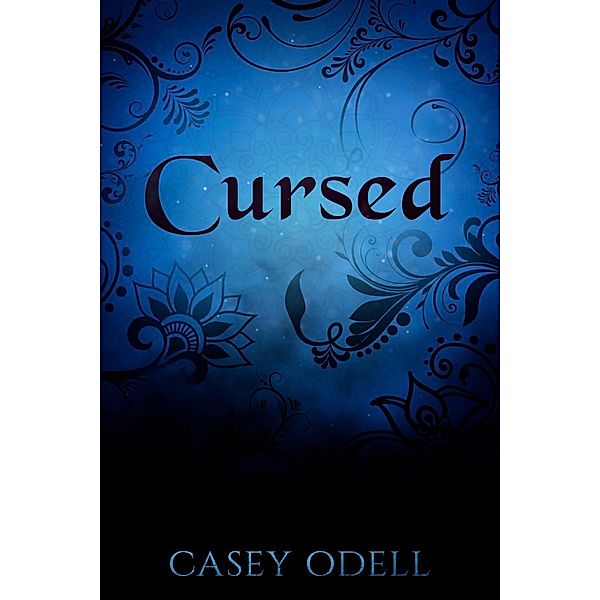 Cursed (Cursed Magic Series, #1), Casey Odell