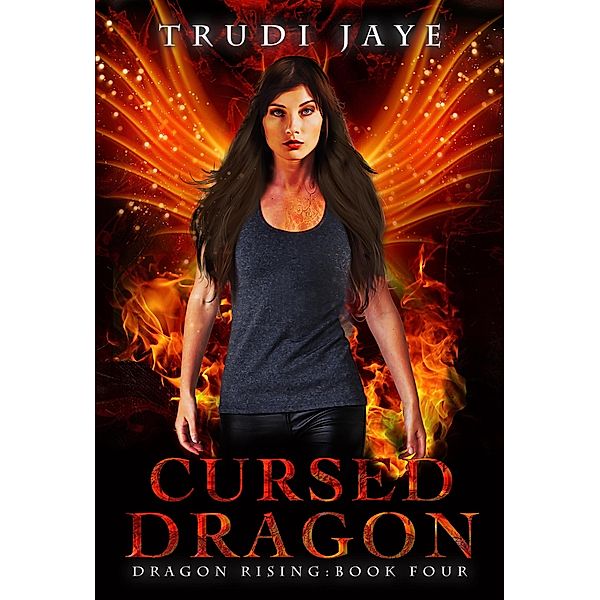Cursed Dragon (Dragon Rising, #4) / Dragon Rising, Trudi Jaye