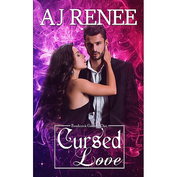 Cursed Love (Broderick Coven, #1) / Broderick Coven, Aj Renee