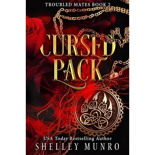 Cursed Pack (Troubled Mates, #2) / Troubled Mates, Shelley Munro