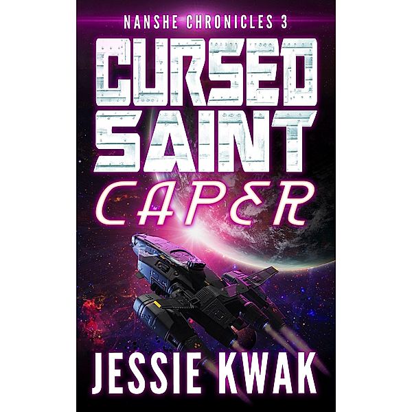 Cursed Saint Caper (The Nanshe Chronicles, #3) / The Nanshe Chronicles, Jessie Kwak