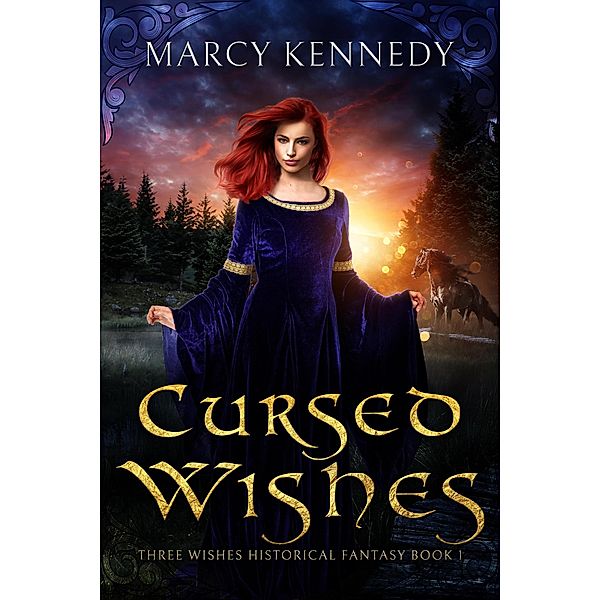 Cursed Wishes (Three Wishes Historical Fantasy, #1) / Three Wishes Historical Fantasy, Marcy Kennedy