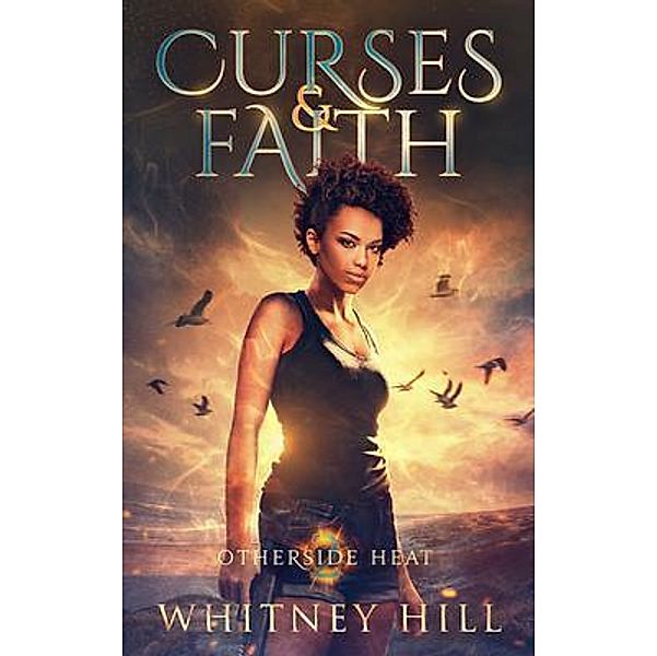 Curses and Faith / Otherside Heat Bd.2, Whitney Hill