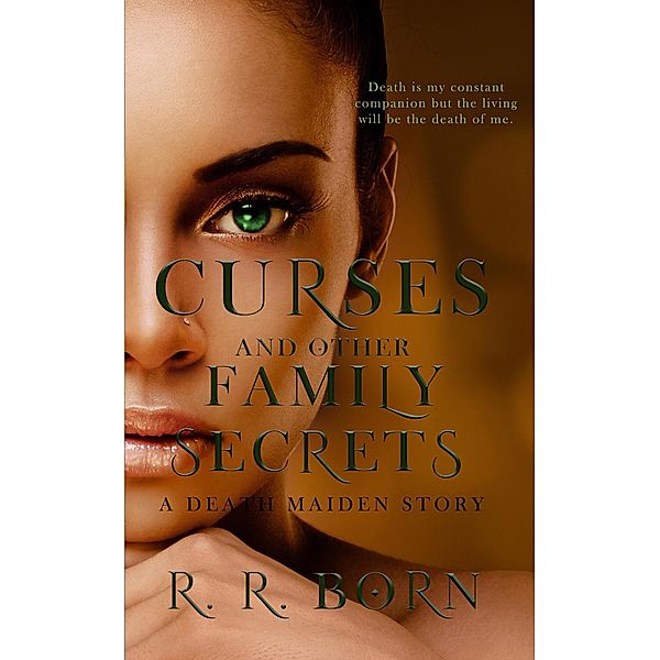 Curses and Other Family Secrets (Death Maiden Chronicles) / Death Maiden Chronicles, R. R. Born