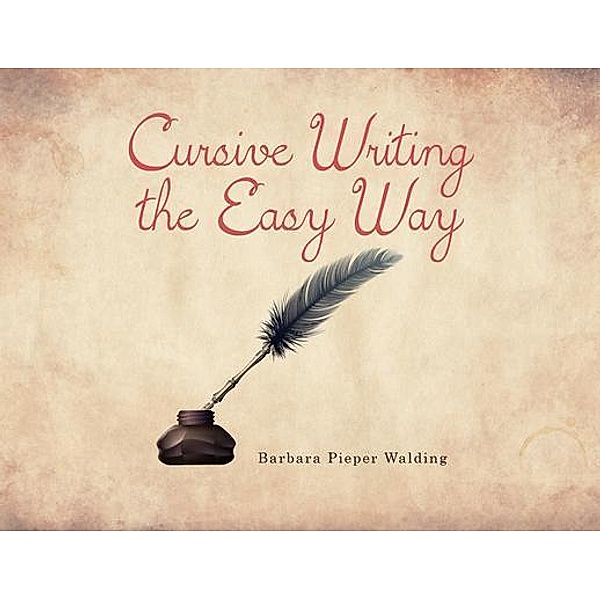 Cursive Writing the Easy Way, Barbara Pieper Walding