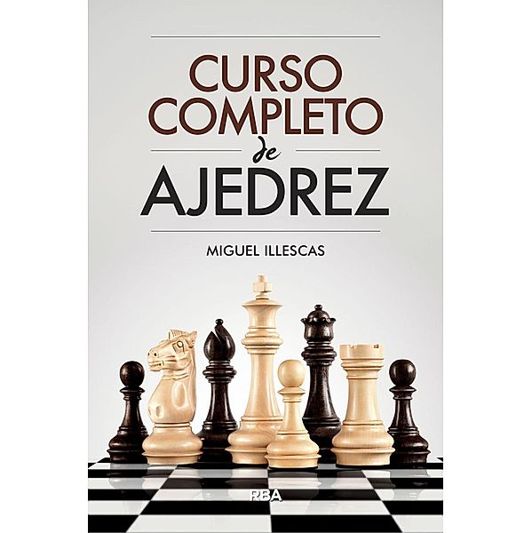 Curso completo de ajedrez, Miguel Illescas