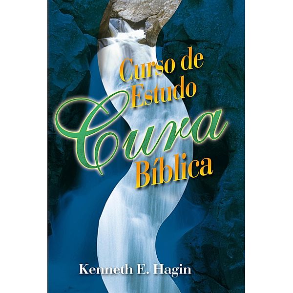 Curso de Estudo da Cura Bíblica, Kenneth E. Hagin