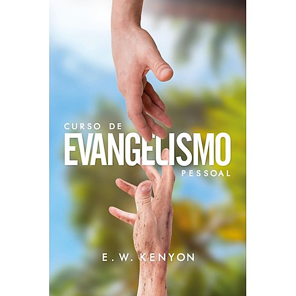 Curso de Evangelismo Pessoal, E. W. Kenyon