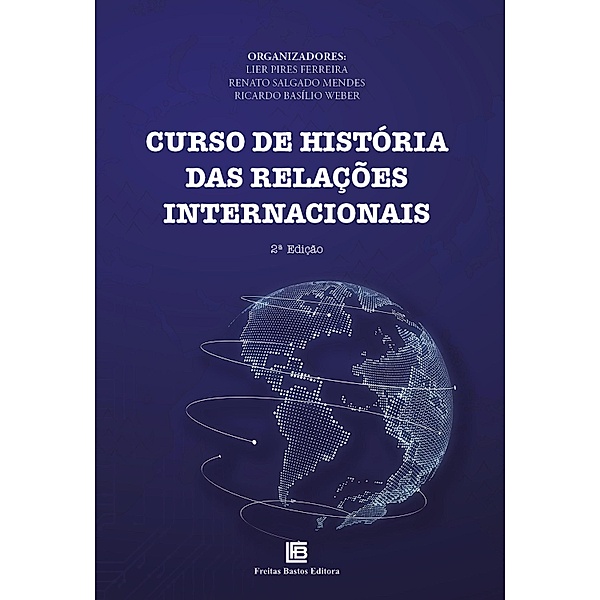 Curso de História das Relações Internacionais - 2ª ED, Lier Pires Ferreira, Renato Salgado Mendes, Ricardo Basílio Weber
