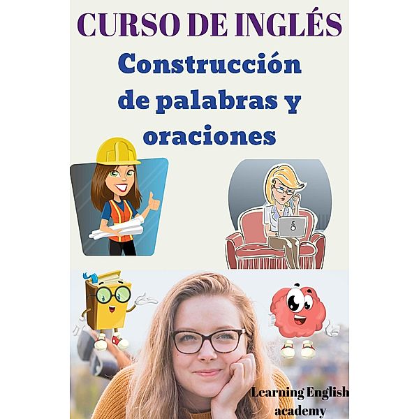 Curso de Inglés: Construcción de Palabras y Oraciones, Learning English Academy