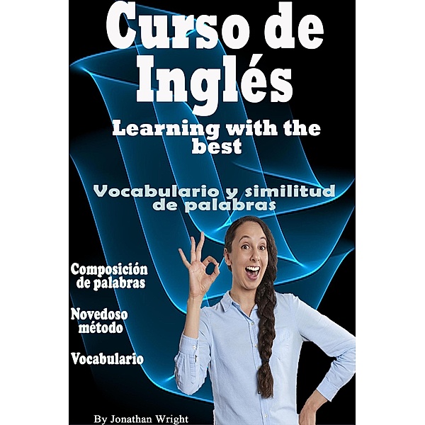 Curso de Inglés. Learning With the Best: Vocabulario y Similitud de Palabras., Jonathan Wright