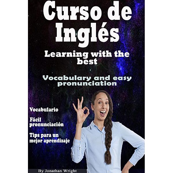 Curso de Inglés. Learning With the Best: Vocabulary and Easy Pronunciation, Jonathan Wright