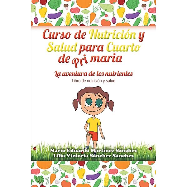 Curso De Nutrición Y Salud Para Cuarto De Primaria, Lilia V. Sánchez, Mario E. Martínez