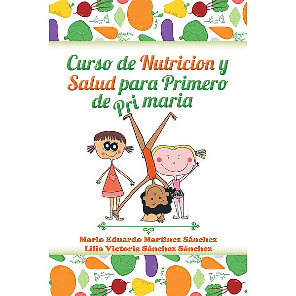 Curso De Nutrición Y Salud Para Primero De Primaria, Lilia Victoria Sánchez, Mario Eduardo Martinez Sánchez