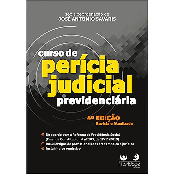 Curso de Perícia Judicial Previdenciária, 4ª Ed., José Antonio Savaris