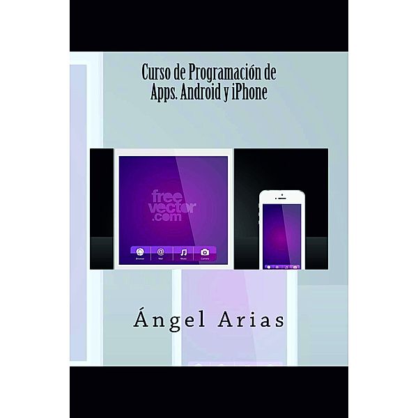 Curso de Programación de Apps. Android y iPhone, Ángel Arias