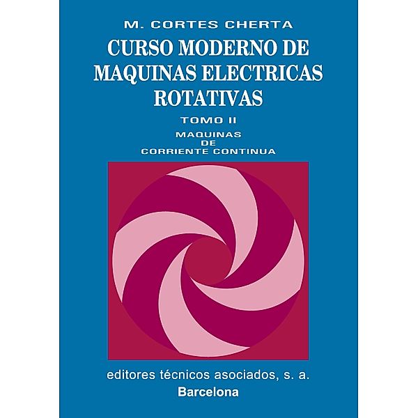 Curso moderno de máquinas eléctricas rotativas. Tomo II, Manuel Cortes Cherta