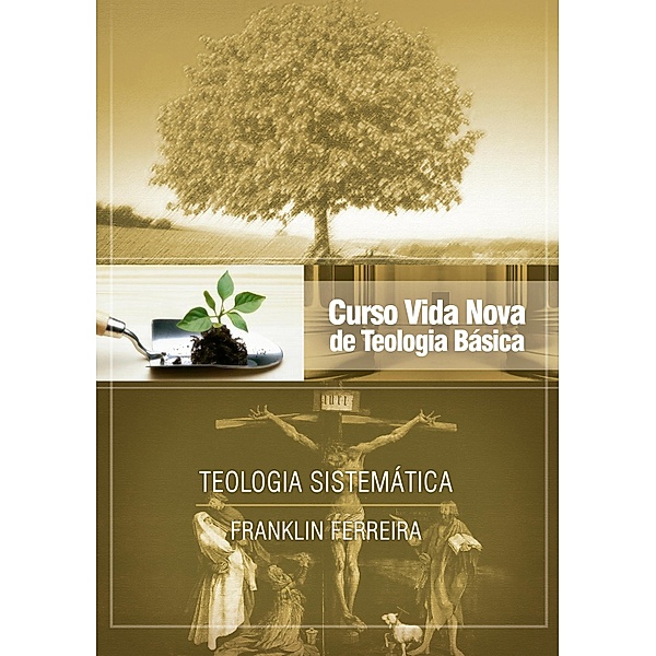 Curso Vida Nova de Teologia Básica - Vol. 7 - Teologia Sistemática, Franklin Ferreira