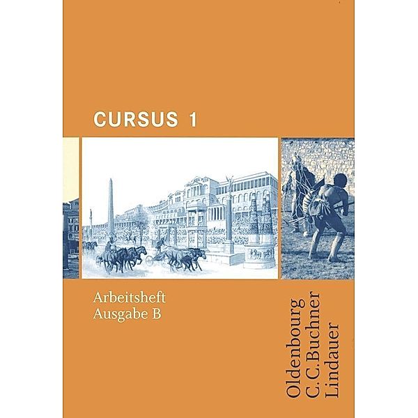 Cursus, Ausgabe B: Bd.1 Arbeitsheft, Andrea Wilhelm, Wolfgang Matheus, Britta Boberg