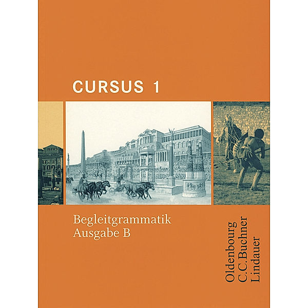 Cursus B 1. Begleitgrammatik, Britta Boberg, Reinhard Bode, Stephan Brenner, Andreas Fritsch, Michael Hotz, Friedrich Maier, Wolfgang Matheus, Ulrike Severa, Hans-Dietrich Unger, Sabine Wedner-Bianzano, Andrea Wilhelm