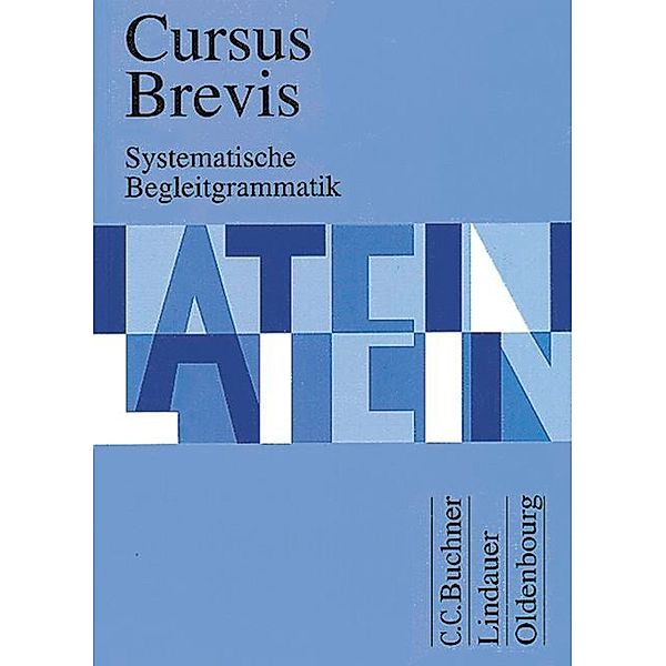 Cursus Brevis Begleitgrammatik, Dieter Belde, Andreas Fritsch, Hartmut Grosser, Rudolf Hotz, Wolfgang Matheus, Andreas Müller, Peter Petersen, Hans Dietrich Unger, Andrea Wilhelm, Gerhard Fink