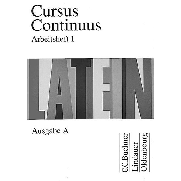 Cursus Continuus, Ausgabe A: Arbeitsheft, Dieter Belde, Gerhard Fink, Andreas Fritsch, Hartmut Grosser, Rudolf Hotz, Hubertus Kudla, Friederich Maier, Wolfgang Matheus, Andreas Müller, Peter Petersen, Hans Dietrich Unger, Andrea Wilhelm, Karl Bayer