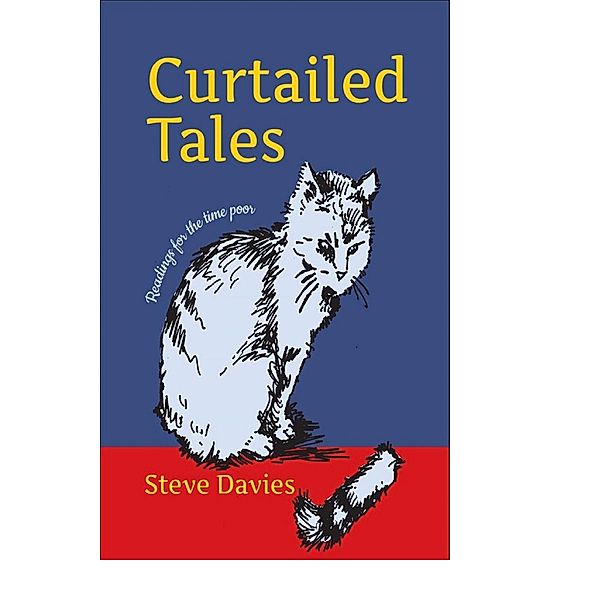 Curtailed Tales: Readings for the time poor / Steve Davies, Steve Davies