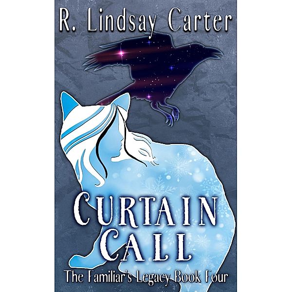 Curtain Call (The Familar's Legacy, #4) / The Familar's Legacy, R. Lindsay Carter