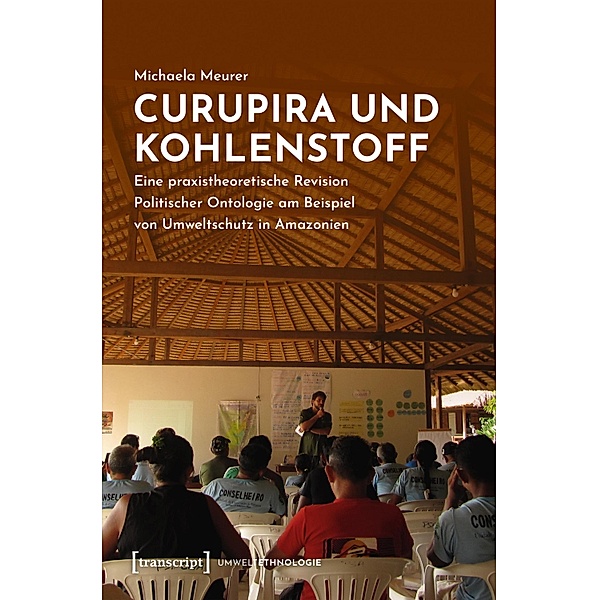 Curupira und Kohlenstoff / UmweltEthnologie Bd.5, Michaela Meurer