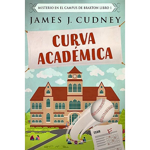Curva Académica / Misterio en el Campus de Braxton Bd.1, James J. Cudney